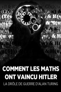 La Drôle de guerre d’Alan Turing, ou Comment les maths ont vaincu Hitler (2014)