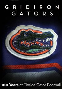 Gridiron Gators — 100 Years of Florida Gator Football (2006)