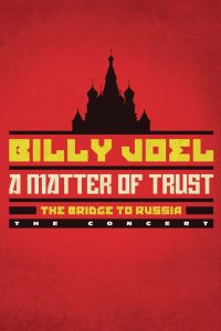Billy Joel: A Matter of Trust — The Bridge to Russia (2014)
